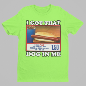 I Got That Dog In Me Shirt - Image 6