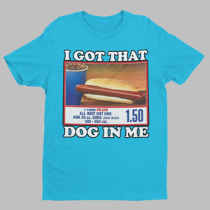 I Got That Dog In Me Shirt - Image 7