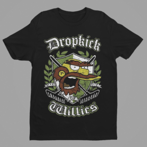 Dropkick Willies Shirt