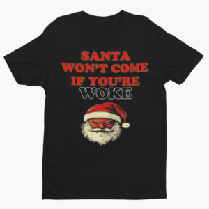 Santa Won't Come If You're Woke Christmas Shirt - Image 2