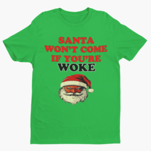 Santa Won't Come If You're Woke Christmas Shirt - Image 3