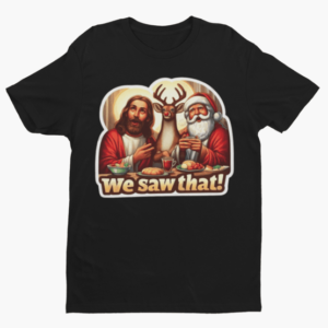 Santa Rudolph & Jesus We Saw That Funny Shirt - Image 3