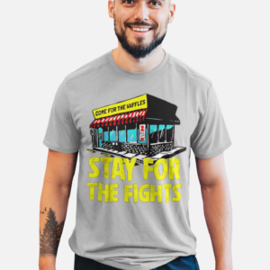Come For Waffles STAY FOR FIGHTS Shirt - Image 2