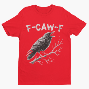 F-CAW-F CROW FUNNY SHIRT - Image 3