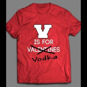 FUNNY DRINKING VALENTINE'S DAY THEMED SHIRT