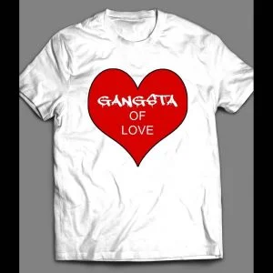 GANGSTA OF LOVE VALENTINE'S DAY SHIRT