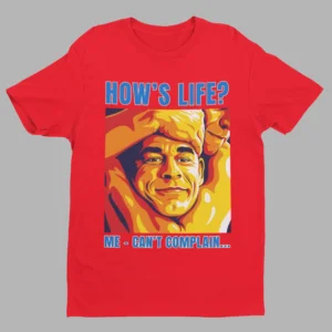 How's Life Can't Complain Meme Shirt - Image 1